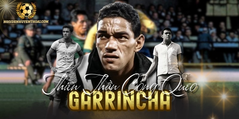 Garrincha - Thiên Tài Què Chân Làm Cả Thế Giới Quỳ Gối
