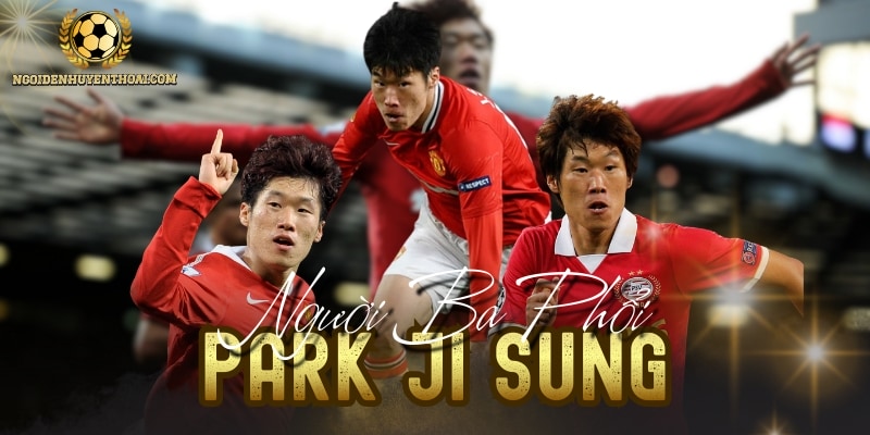 Park Ji Sung Hành Trình Trở Thành Biểu Tượng Bóng Đá Châu Á
