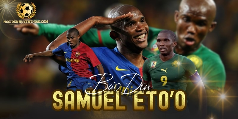 Samuel Eto’o - Hành Trình Chinh Phục Đỉnh Cao Của “Báo Đen”