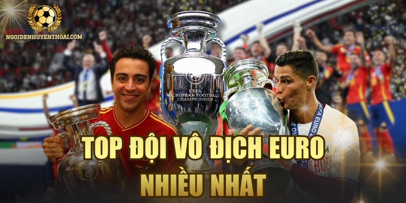 Top Đội Vô Địch Euro Nhiều Nhất - Những Ông Vua Châu Âu