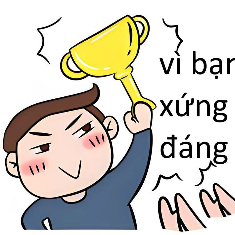 Vì Bạn Xứng Đáng Meme 19